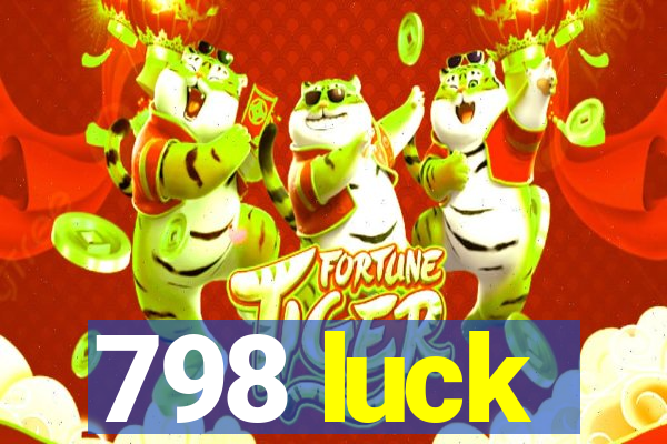 798 luck